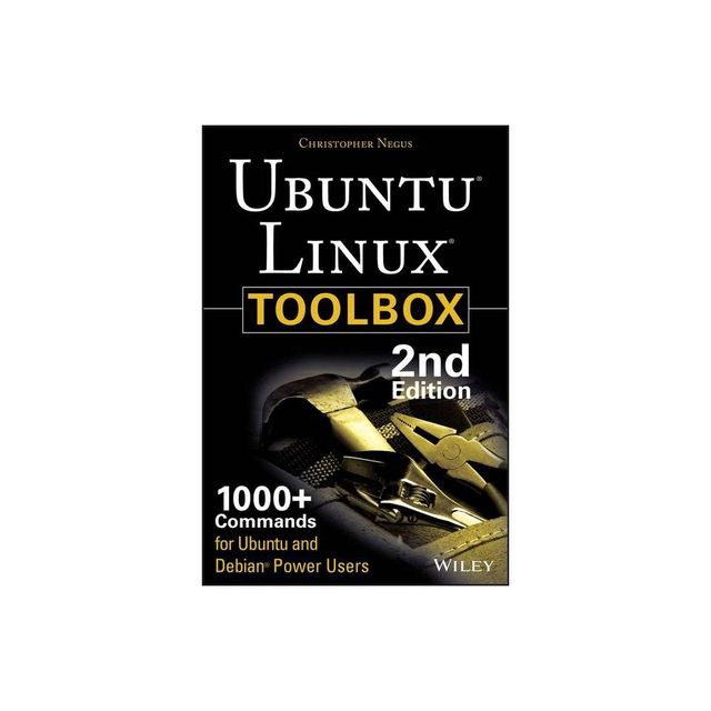 Ubuntu Linux Toolbox: 1000+ Commands for Power Users - 2nd Edition by Christopher Negus (Paperback)