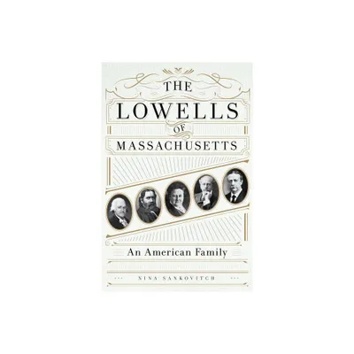 Lowells of Massachusetts - by Nina Sankovitch (Hardcover)