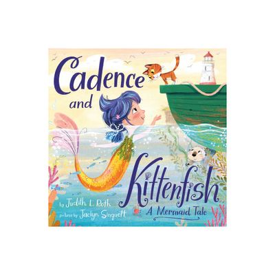 Cadence and Kittenfish - by Judith L Roth (Hardcover)