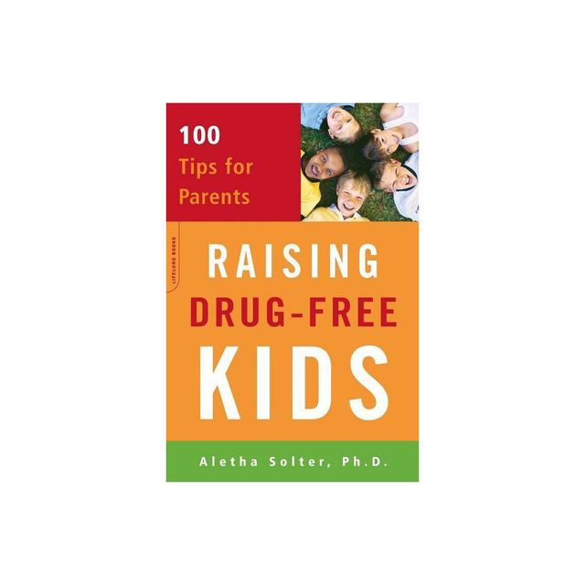 Raising Drug-Free Kids - by Aletha Solter (Paperback)