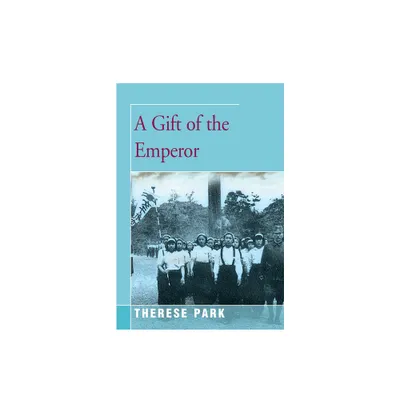 A Gift of the Emperor - by Therese Park (Paperback)