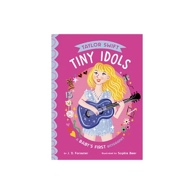 Taylor Swift: A Babys First Biography - (Tiny Idols) by J D Forester (Board Book)