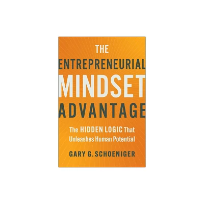 The Entrepreneurial Mindset Advantage - by Gary G Schoeniger (Hardcover)