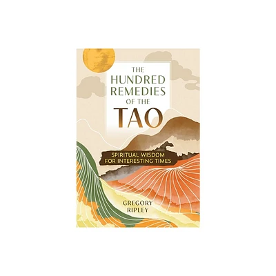 The Hundred Remedies of the Tao - by Gregory Ripley (Paperback)