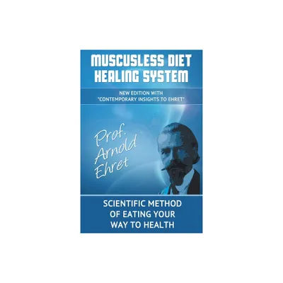 Muscusless Diet Healing System - by Arnold Ehret (Paperback)