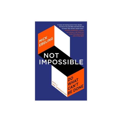 Not Impossible - by Mick Ebeling (Paperback)