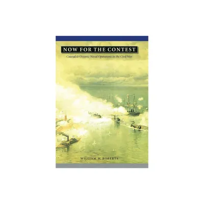 Now for the Contest - (Great Campaigns of the Civil War) by William H Roberts (Hardcover)