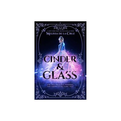 Cinder & Glass - by Melissa de la Cruz (Hardcover)