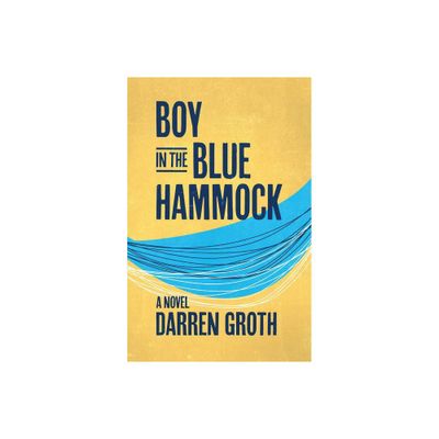 Boy in the Blue Hammock - by Darren Groth (Paperback)