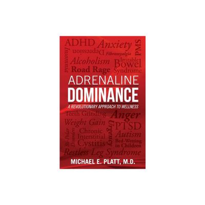 Adrenaline Dominance - by Michael E Platt (Paperback)