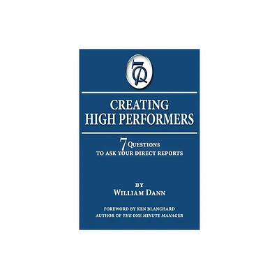 Creating High Performers - by William Dann (Paperback)