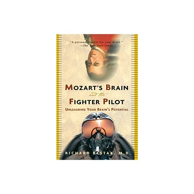 Mozarts Brain and the Fighter Pilot - by Richard Restak (Paperback)