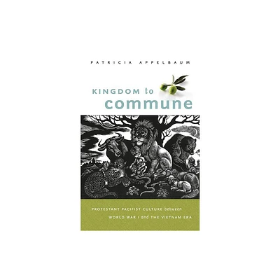 Kingdom to Commune - by Patricia Appelbaum (Paperback)