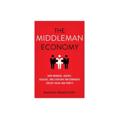 The Middleman Economy - by Marina Krakovsky (Hardcover)