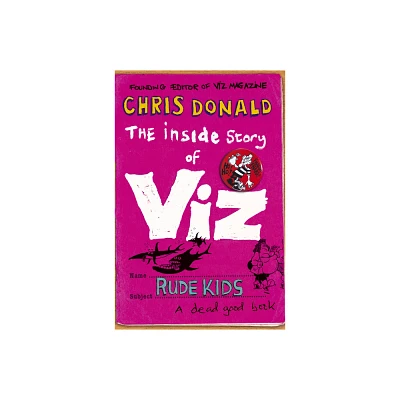 The Inside Story of Viz - by Chris Donald (Paperback)