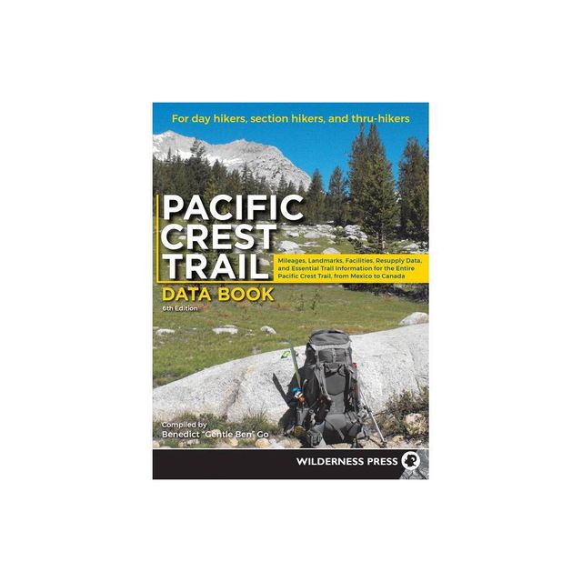 Pacific Crest Trail Data Book - 6th Edition by Benedict Go (Paperback)