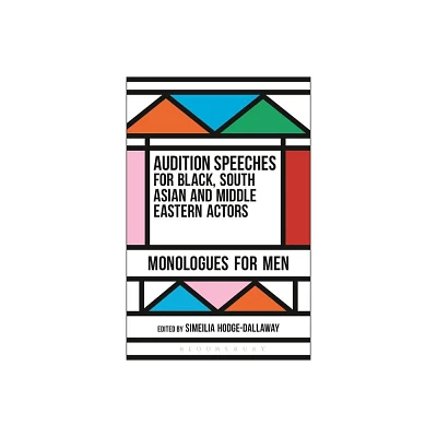 Audition Speeches for Black, South Asian and Middle Eastern Actors: Monologues for Men - by Simeilia Hodge-Dallaway (Paperback)