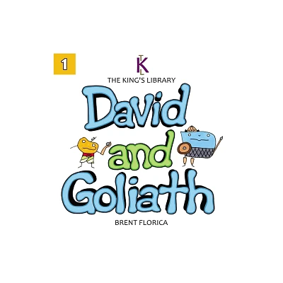 David and Goliath - (The Kings Library) by Brent Florica (Hardcover)