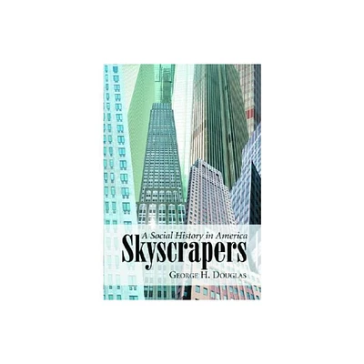 Skyscrapers - by George H Douglas (Paperback)