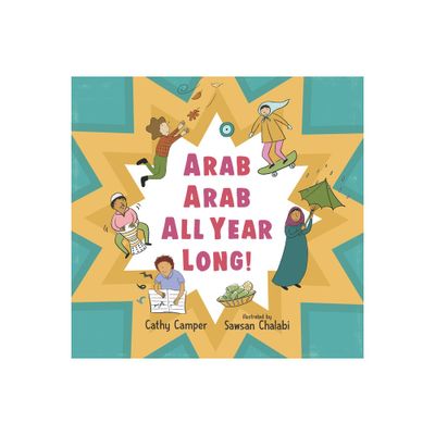 Arab Arab All Year Long! - by Cathy Camper (Hardcover)