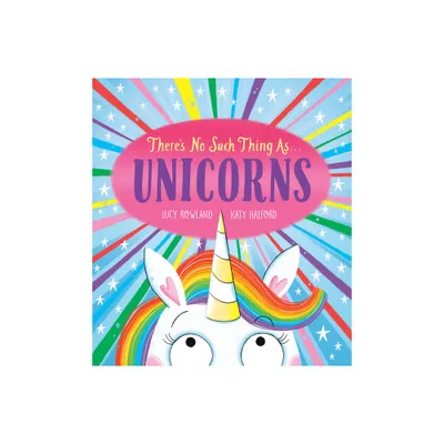 Theres No Such Thing As...Unicorns - (Theres No Such Thing as ...) by Lucy Rowland (Paperback)