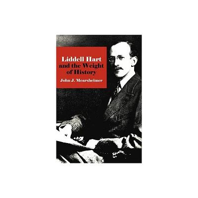 Liddell Hart and the Weight of History