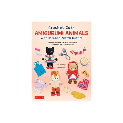 Crochet Cute Amigurumi Animals with Mix-And-Match Outfits - by The Halations (Hardcover)