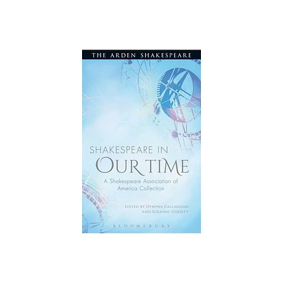 Shakespeare in Our Time - (Hardcover)