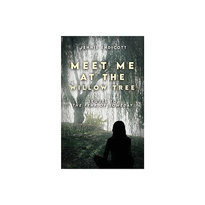 Meet Me at the Willow Tree - by Jennie Endicott (Paperback)