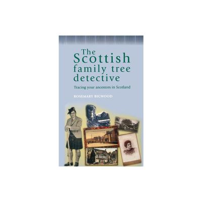 The Scottish Family Tree Detective - by Rosemary Bigwood (Paperback)