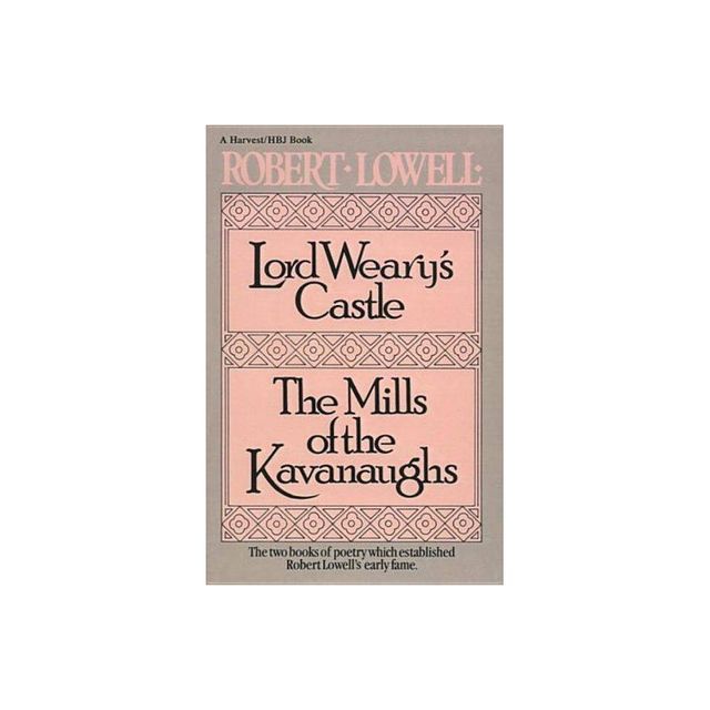 Lord Wearys Castle - (Harvest/HBJ Book) by Robert Lowell (Paperback)