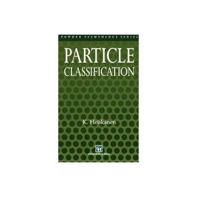 Particle Classification - (Particle Technology) by K Heiskanen (Hardcover)