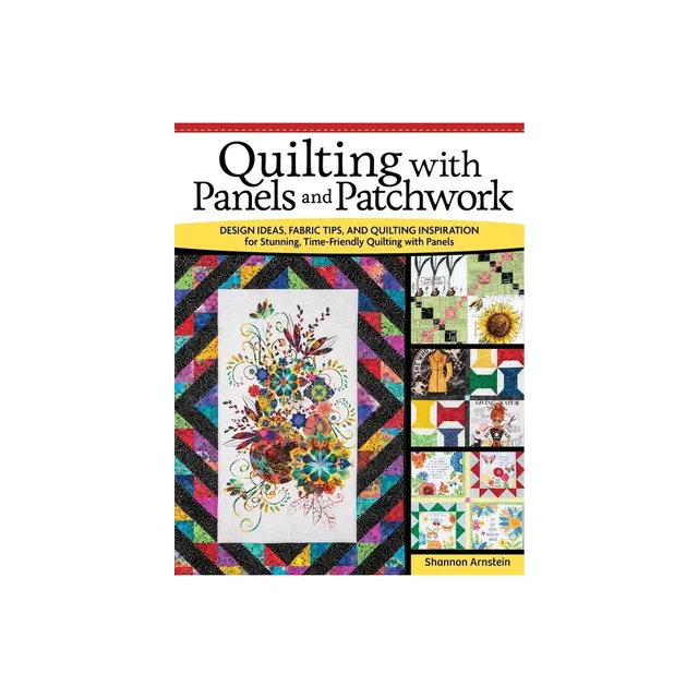 Quilting With Panels And Patchwork - By Shannon Arnstein (paperback) :  Target