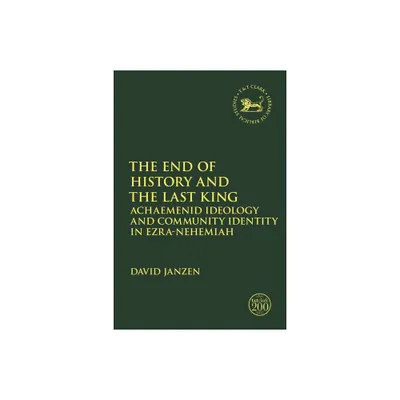 The End of History and the Last King - (Library of Hebrew Bible/Old Testament Studies) by David Janzen (Paperback)