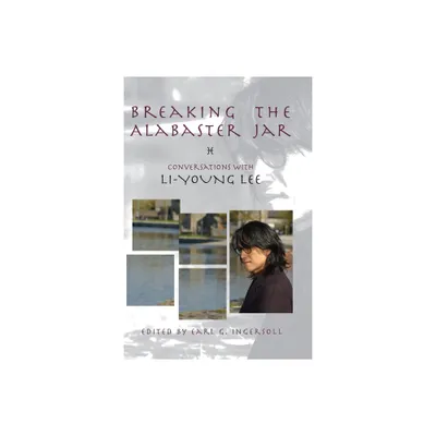 Breaking the Alabaster Jar - (American Reader (Paperback)) by Li-Young Lee (Paperback)