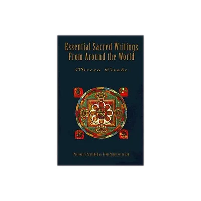 Essential Sacred Writings from Around the World - by Mircea Eliade (Paperback)