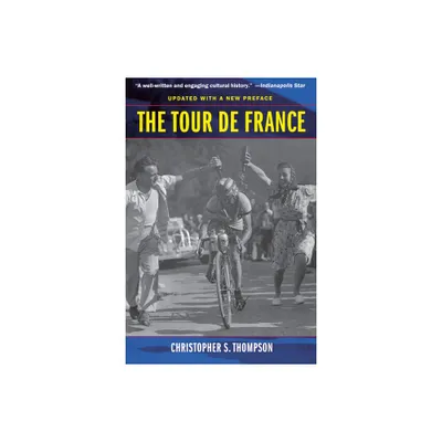 The Tour de France, Updated with a New Preface - by Christopher S Thompson (Paperback)