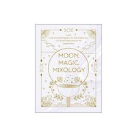 Moon, Magic, Mixology - (Moon Magic, Spells, & Rituals) by Julia Halina Hadas (Hardcover)