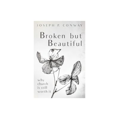 Broken but Beautiful - by Joseph P Conway (Paperback)