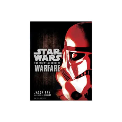 The Essential Guide to Warfare: Star Wars - (Star Wars: Essential Guides) by Jason Fry & Paul R Urquhart (Paperback)