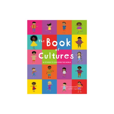 The Book of Cultures: 30 Stories to Discover the World - by Evi Triantafyllides (Hardcover)