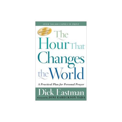 The Hour That Changes the World - 25th Edition by Dick Eastman (Paperback)