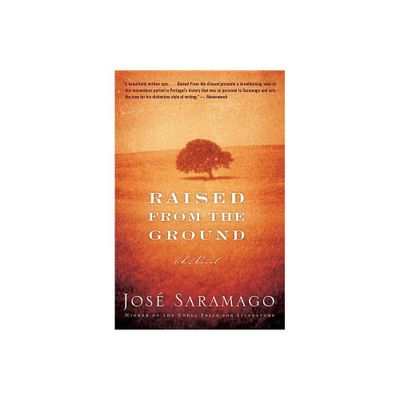 Raised from the Ground - by Jose Saramago (Paperback)