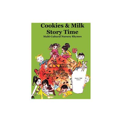 Cookies & Milk Story Time - by Carla L Hill & Tate Hill (Paperback)