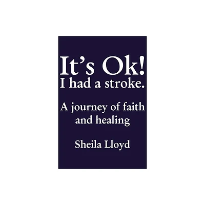 Its Ok! I Had a Stroke - by Sheila Lloyd (Paperback)