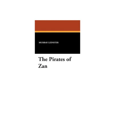 The Pirates of Zan - by Murray Leinster (Hardcover)