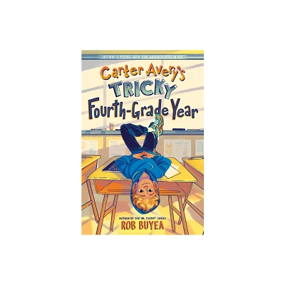 Carter Averys Tricky Fourth-Grade Year - by Rob Buyea (Hardcover)