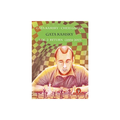 Gata Kamsky - Chess Gamer, Volume 2 - (Paperback)