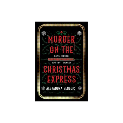 Murder on the Christmas Express - by Alexandra Benedict (Paperback)