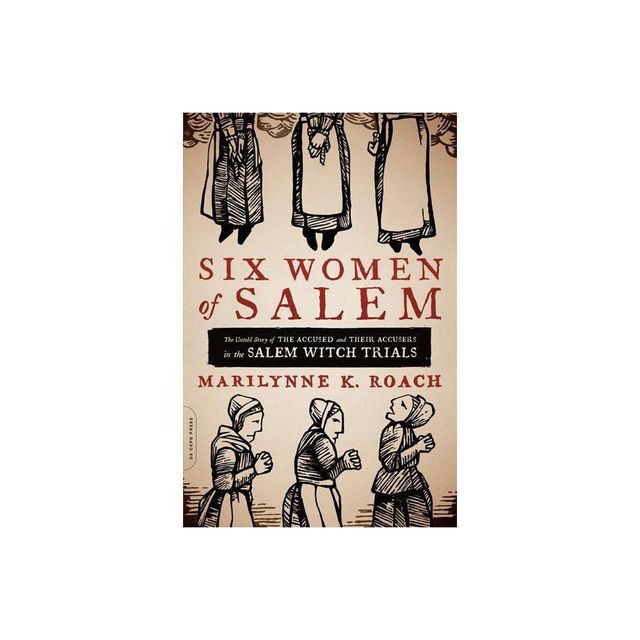 Six Women of Salem - by Marilynne K Roach (Paperback)